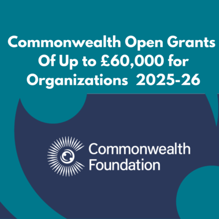 Commonwealth Foundation Open Grants Call 2025: Apply for Funding up to £60,000
