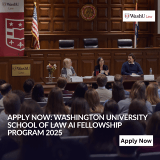Apply Now: WashU Law AI Fellowship Program 2025