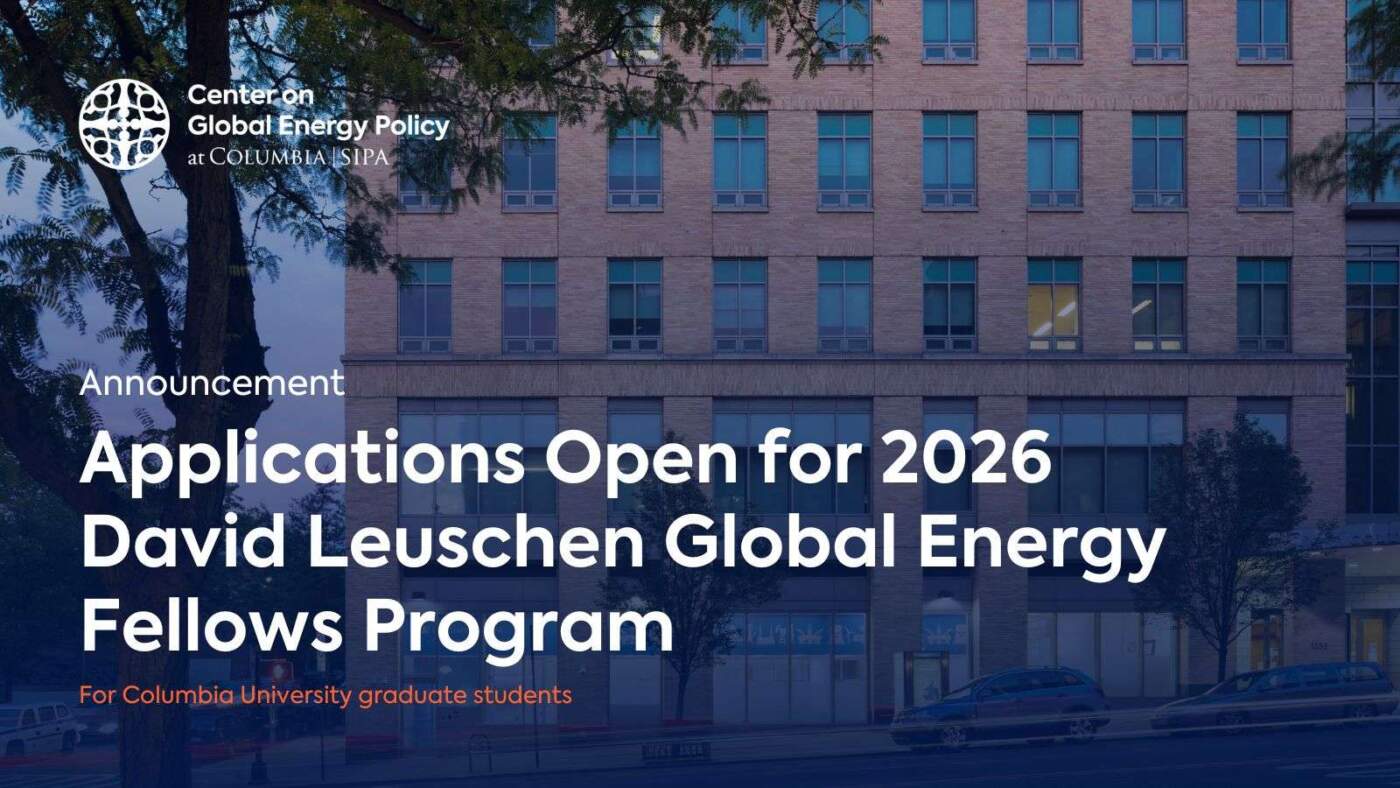 Applications Open for the 2026 David Leuschen Global Energy Fellows Program at Columbia University