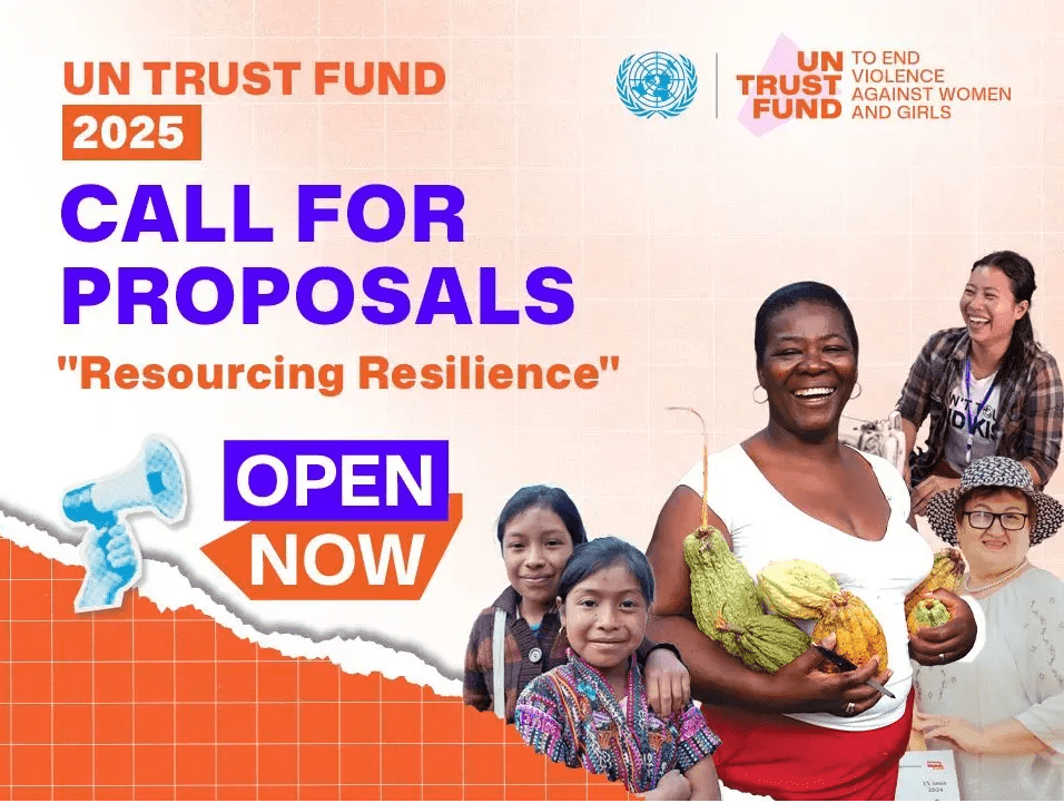 UN Trust Fund to End Violence Against Women & Girls (UN Trust Fund): 2025 “Resourcing Resilience” Grants — Call for Proposals