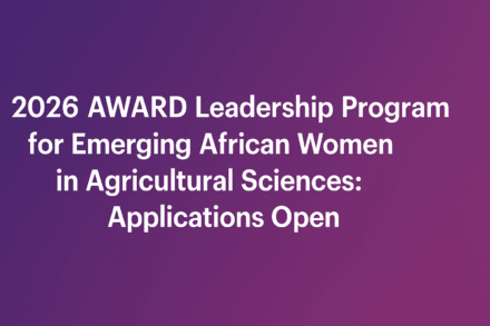 2026 AWARD Leadership Program for Emerging African Women in Agricultural Sciences: Applications Open