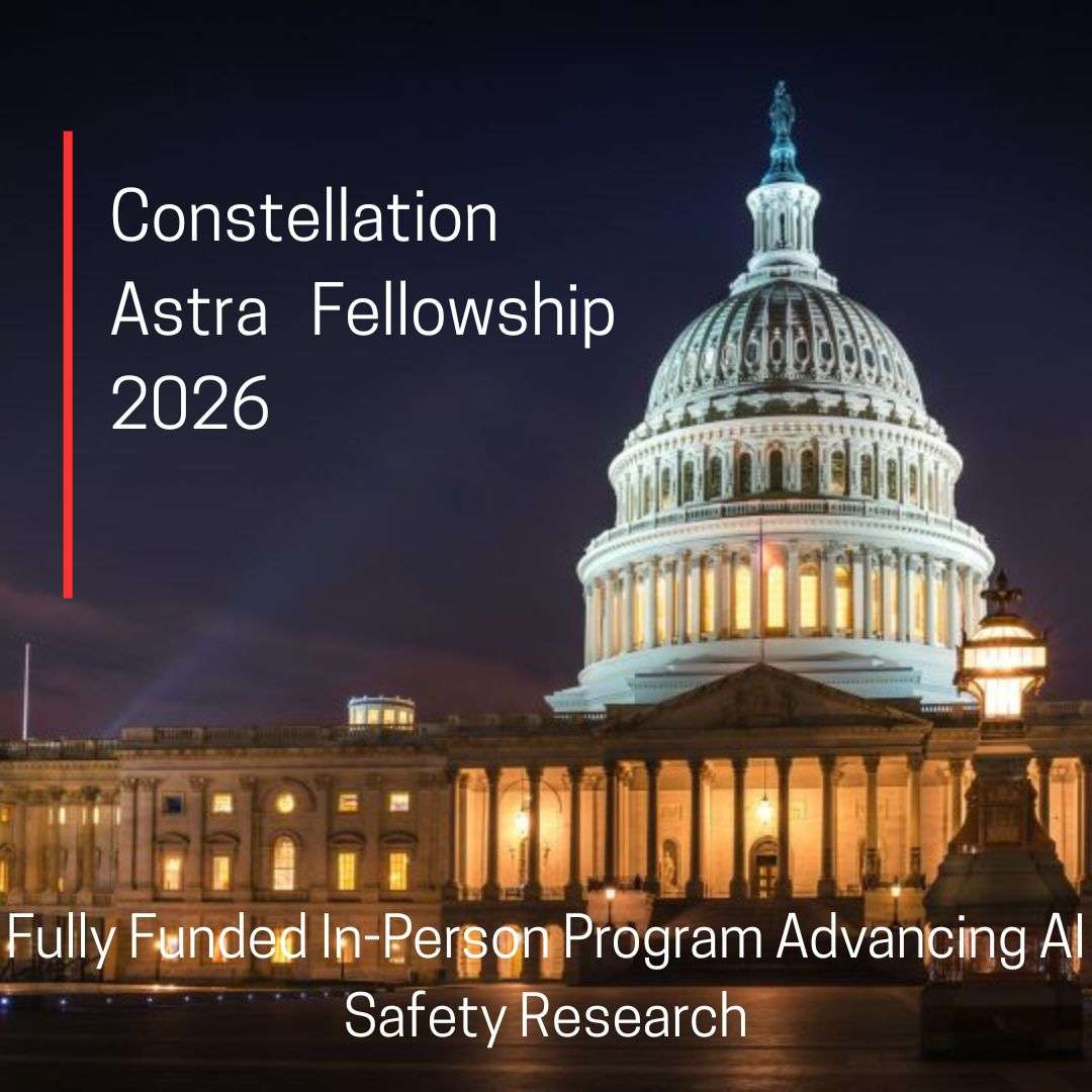 Constellation Astra Fellowship 2026: Fully Funded In-Person Program Advancing AI Safety Research