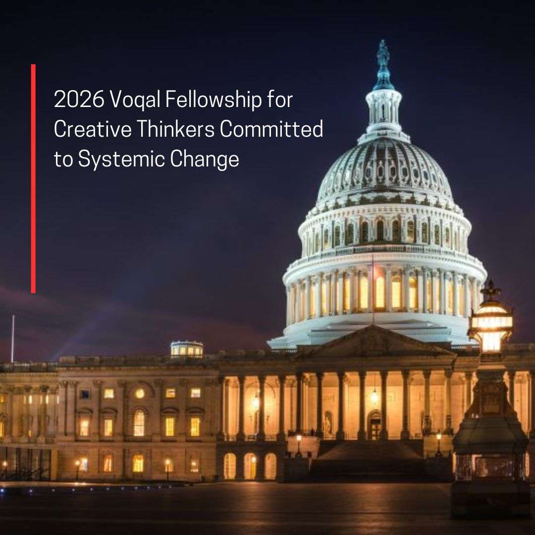 Applications Now Open: 2026 Voqal Fellowship for Creative Thinkers Committed to Systemic Change