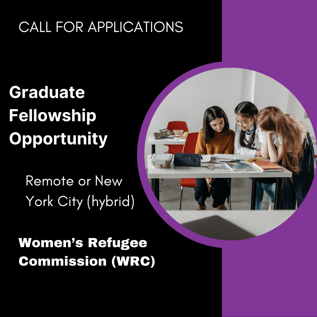 Graduate Fellowship Opportunity: Advocacy, Research, and Fundraising Support with the Women’s Refugee Commission