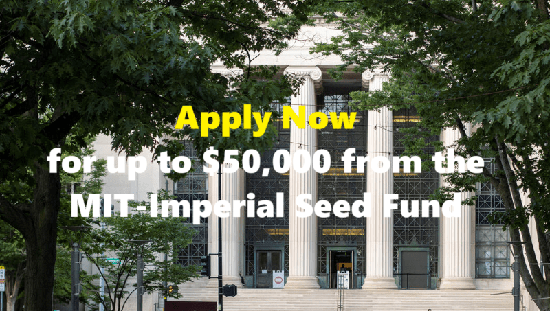 Apply Now for Up to $50,000 from the Massachusetts Institute of Technology (MIT)–Imperial Seed Fund 2025