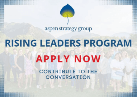 Applications Now Open – Aspen Strategy Group Rising Leaders Program 2026