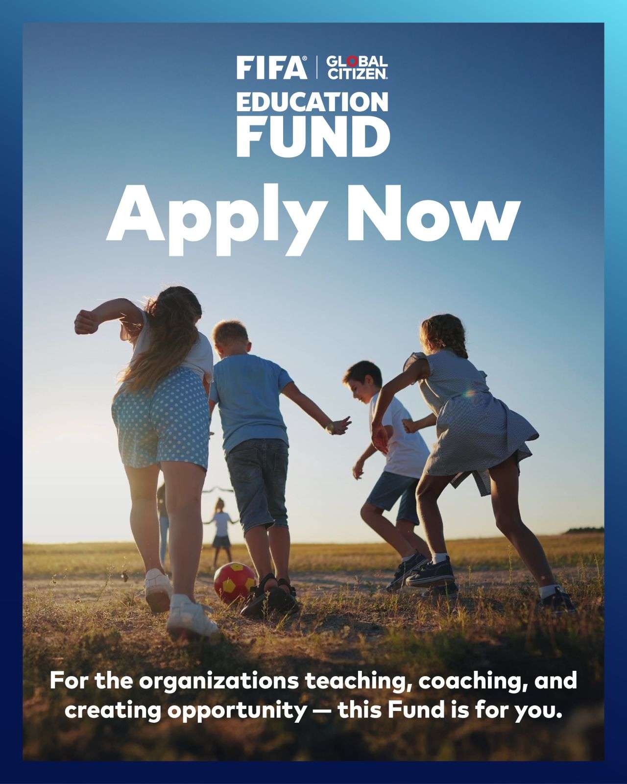 FIFA Global Citizen Education Fund (USD $50,000 – $250,000) Now Open for Global Applications