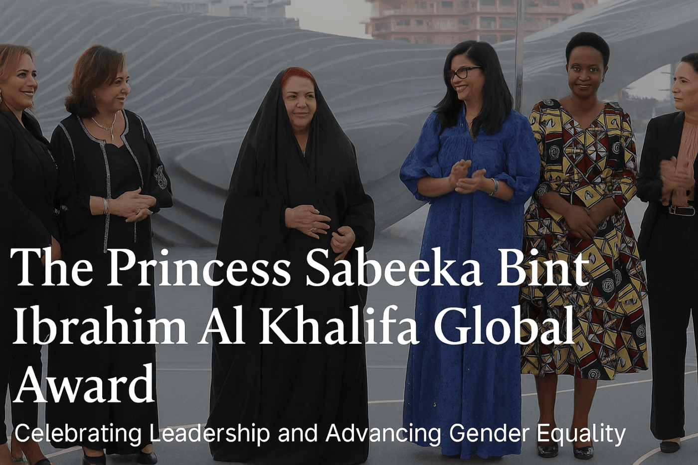 The Princess Sabeeka Bint Ibrahim Al Khalifa Global Award for Women’s Empowerment: Celebrating Leadership and Advancing Gender Equality