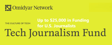 Omidyar Network Launches Tech Journalism Fund – Up to $25,000 in Funding for U.S. Journalists