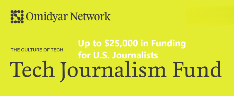 Omidyar Network Launches Tech Journalism Fund – Up to $25,000 in Funding for U.S. Journalists