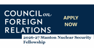Stanton Nuclear Security Fellowship 2026–2027: Advance Your Research in Global Nuclear Policy