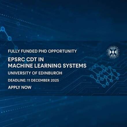 Fully Funded PhD Opportunity: CDT in Machine Learning Systems at the University of Edinburgh 2025/26